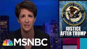 Next AG Faces Challenge Of Cleaning Up Wreckage Of DOJ After Trump | Rachel Maddow | MSNBC