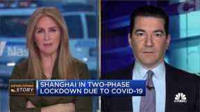 Shanghai will have a hard time containing Covid infections, says Dr. Scott Gottlieb