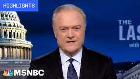 Watch The Last Word With Lawrence O’Donnell Highlights: May 17