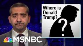 Mehdi Hasan: ‘Where Is Donald Trump?’ | The Last Word | MSNBC