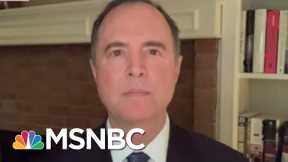 Rep. Adam Schiff: 'We Can Move Swiftly ... To Impeach This Man' | Rachel Maddow | MSNBC