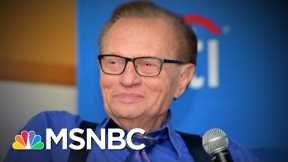 Remembering Legendary Television Host Larry King | MSNBC