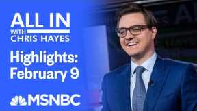 Watch All In With Chris Hayes Highlights: February 9 | MSNBC