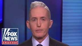 Why now? Trey Gowdy on Biden's move to pull troops from Afghanistan