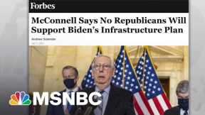 McConnell Sidelines GOP On Infrastructure As Democrats Do Grown-Up Work Of Governing | Rachel Maddow