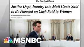 Gaetz Investigation Includes Receipts For Money Paid To Women: NYT | Rachel Maddow | MSNBC