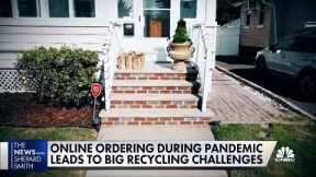 Increased online ordering during pandemic leads to big recycling challenges
