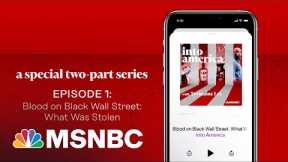 Blood on Black Wall Street: What Was Stolen | Into America Podcast – Ep. 116 | MSNBC
