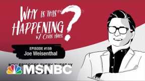 Chris Hayes Podcast With Joe Weisenthal | Why Is This Happening? - Ep 159 | MSNBC