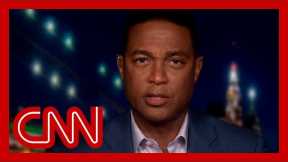 Don Lemon: What is Trump trying to hide?