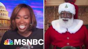 Santa Tells Joy Reid  ‘I Would Love For Our Country To Have Peace, Happiness, Harmony’
