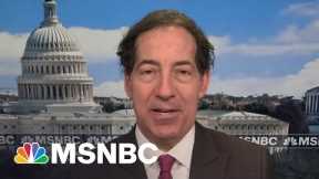 Rep. Raskin Discusses How Trump's Ally's Are Cooperating With Jan. 6th Committee