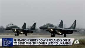 U.S. shuts down Poland's offer to send Soviet-era fighters to Ukraine