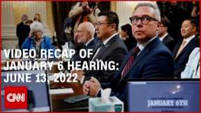 Video recap of January 6 hearings: June 13, 2022