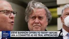 Steve Bannon offers to testify before Jan. 6 committee as his trial approaches