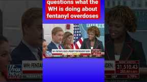 Karine Jean-Pierre dodges Doocy’s question on fentanyl overdoses