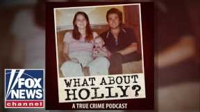What about Holly? | A True Crime Podcast