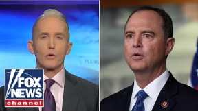Trey Gowdy: For a decade, Adam Schiff has kept you from information that you should have had