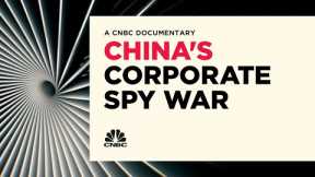 China's Corporate Spy War  | CNBC Documentaries