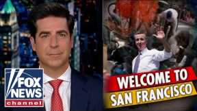 Jesse Watters: San Francisco needs an intervention