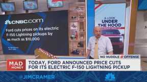 'I don't know how you can cut prices like Ford just did and make it up in volume', says Jim Cramer