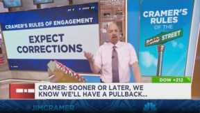 'Sooner or later we will have a pullback' so be ready, says Jim Cramer
