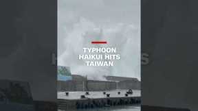 Typhoon Haikui hits Taiwan