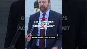 GOP lawmaker’s stunning accusation about Gaetz