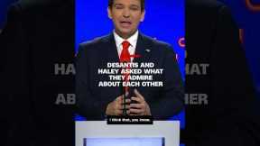 DeSantis and Haley asked what they admire about each other