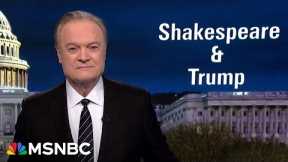 Lawrence: Trump doesn’t know it, but he agrees with Shakespeare