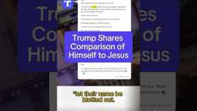Trump shares comparison of himself to Jesus