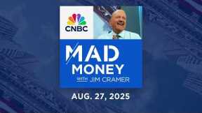 Mad Money 8/27/25 | Audio Only