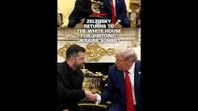 Zelensky returns to the White House for 'historic' Ukraine summit