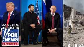 Fox News Highlights - Aug. 18, 2025