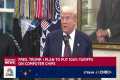Pres. Trump: I plan to put a 100%