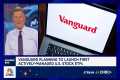 Vanguard planning to launch first