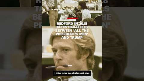 Redford in 2018 talks parallels between 'All the President's Men' and Trump