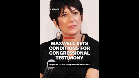 Ghislaine Maxwell's attorneys lay out conditions to be met before she gives testimony to Congress