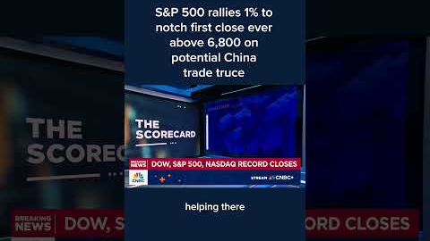 S&P 500 rallies 1% to notch first close ever above 6,800 on potential China trade truce