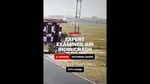 Expert examines CCTV footage to see what happened to Air India flight before crash