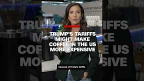 Trump's tariffs might make coffee in the US more expensive