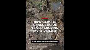 How climate change made Texas flooding more violent