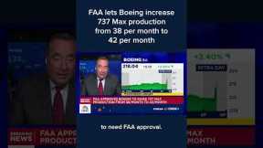 FAA lets Boeing increase 737 Max production from 38 per month to 42 per month