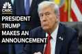 President Trump makes an announcement 