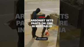 Arsonist sets pants on fire in Australia