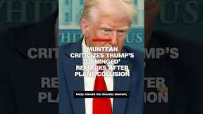 Muntean criticizes Trump’s ‘unhinged’ remarks after plane collision
