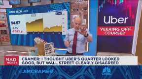 I thought Uber's quarter looked good, but Wall Street disagreed, says Jim Cramer