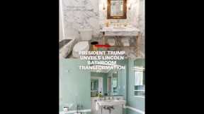 President Trump unveils Lincoln bathroom transformation