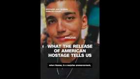 What American hostage’s release says about US-Israel relations