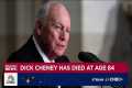 Dick Cheney has died at age 84